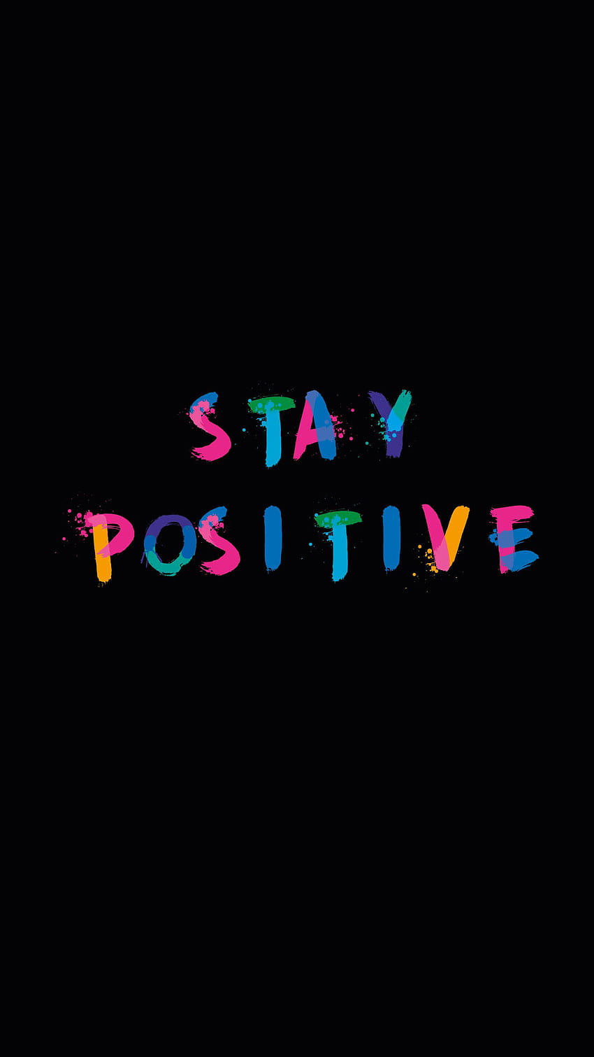 Stay, be positive HD phone wallpaper