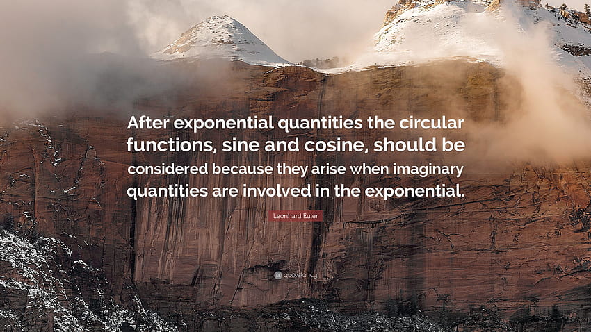 Leonhard Euler Quote: “After exponential quantities the circular functions, sine and cosine, should be considered because they arise when imagi...” HD wallpaper