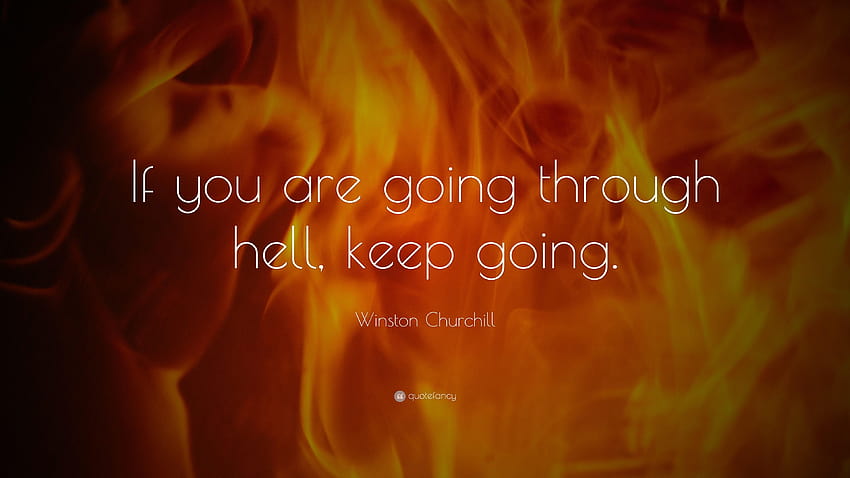Citation de Winston Churchill : Si vous traversez l'enfer, continuez, feu de l'enfer. Fond d'écran HD