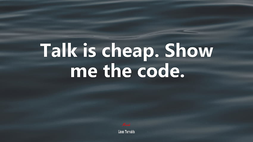 Talk Is Cheap Show Me The Code HD wallpaper