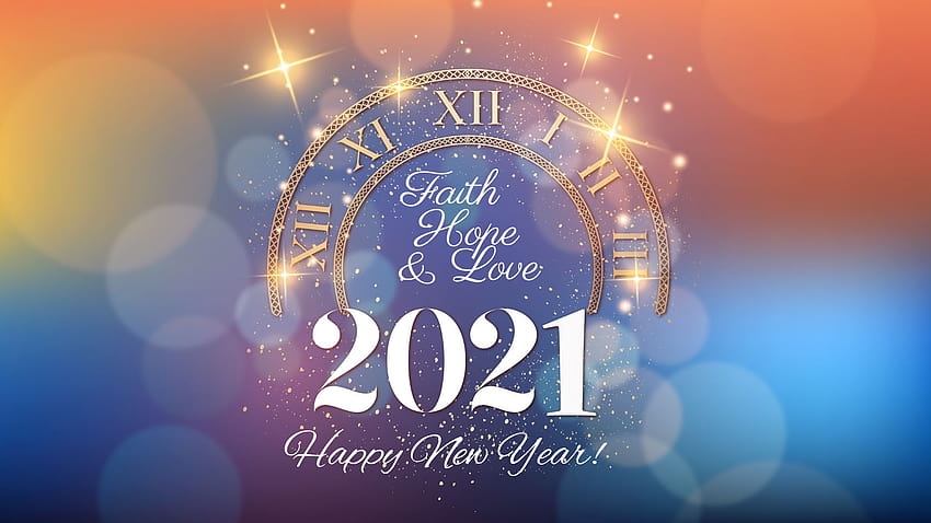 Faith, Hope, Love, Happy New Year 2021 HD wallpaper