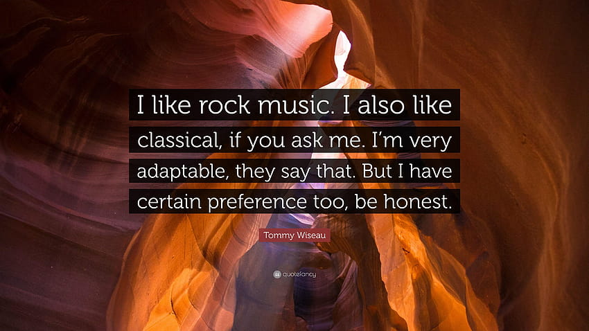 Citation de Tommy Wiseau : J'aime la musique rock. J'aime aussi le classique, si Fond d'écran HD