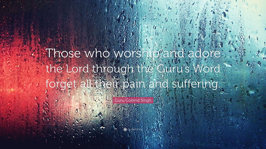 Guru Gobind Singh Quote: “Those who worship and adore the Lord, worship the lord HD wallpaper