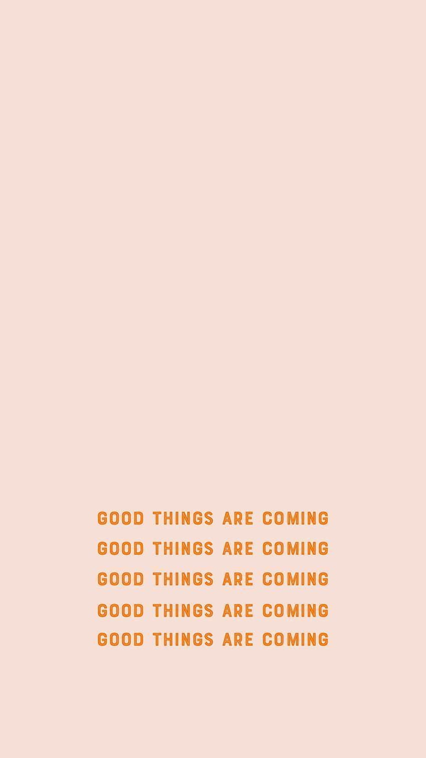 Good things are coming., successful women aesthetic HD phone wallpaper