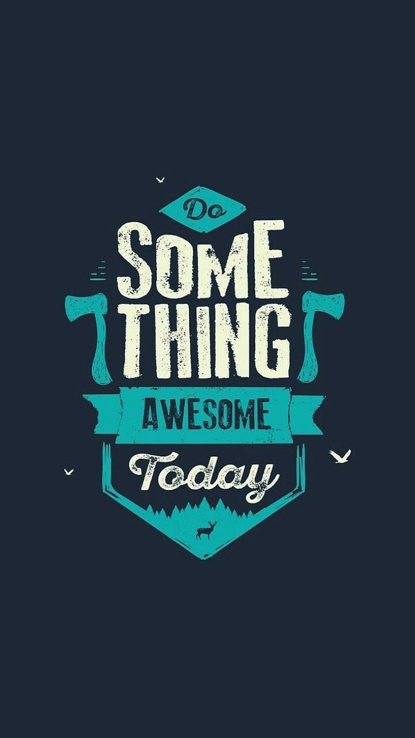 Do something awesome today, something cool HD phone wallpaper