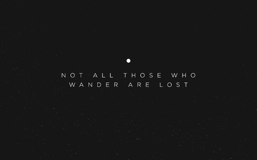 not all those who wander are lost, wanderer HD wallpaper