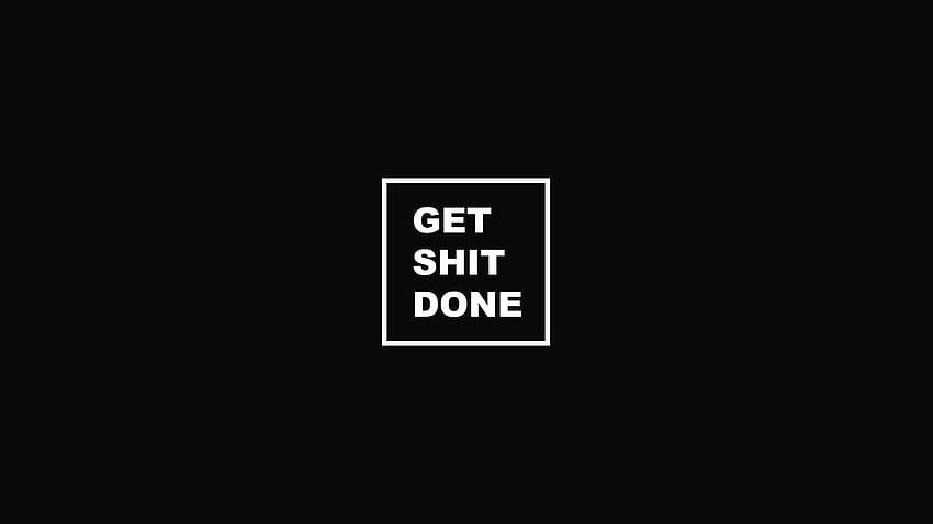 Get It Done, get shit done HD wallpaper