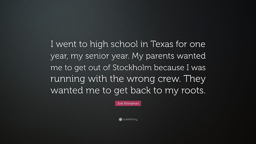 Citação de Joel Kinnaman: “Eu fiz o ensino médio no Texas por um ano, meu último ano. Meus pais queriam que eu saísse de Estocolmo porque eu era...” papel de parede HD