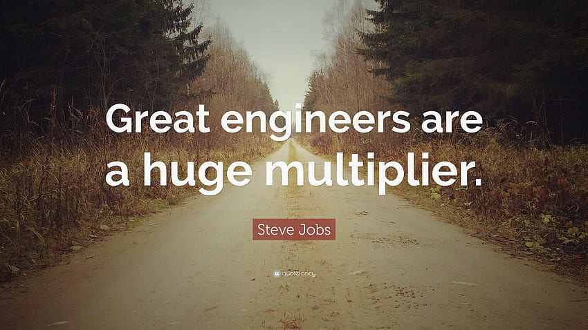 Steve Jobs Quote: “Great engineers are a huge multiplier.” HD wallpaper