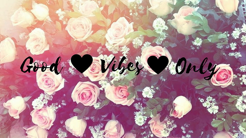 Good Vibes Only Backgrounds HD wallpaper | Pxfuel