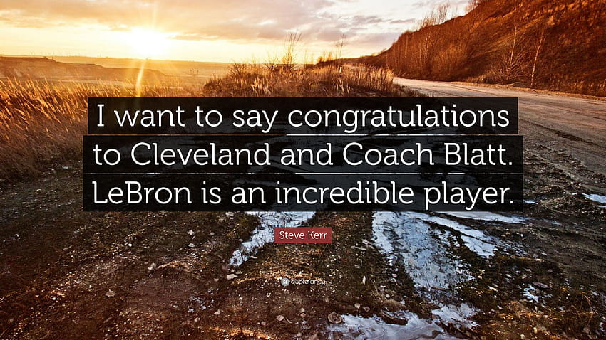 Steve Kerr Quote: “I want to say congratulations to Cleveland and HD wallpaper