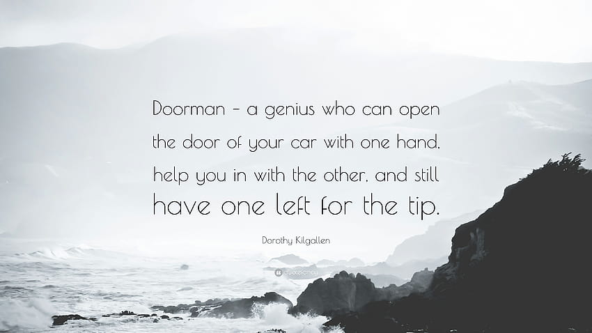 Dorothy Kilgallen の言葉: 「ドアマン – 片手で車のドアを開け、もう一方の手でドアを開け、もう片方の手でドアを開けられる天才...」、ドアマン 高画質の壁紙
