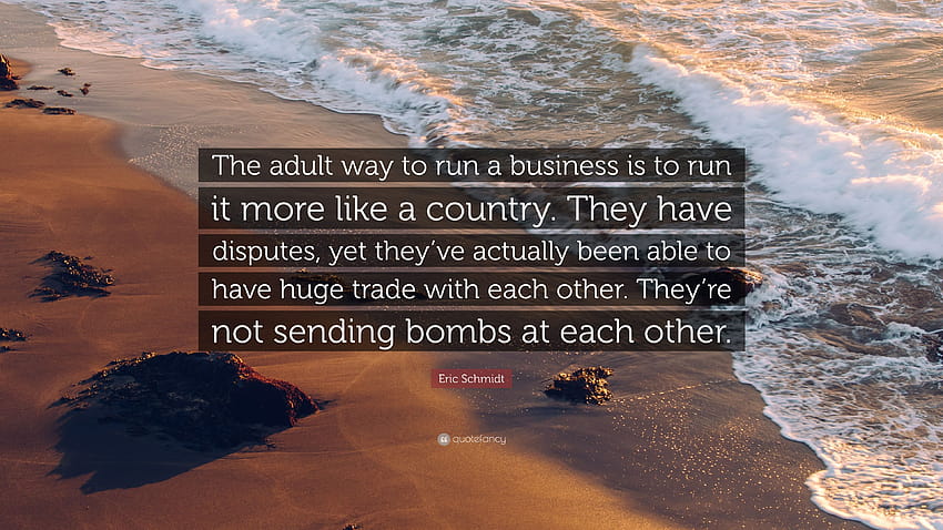 Eric Schmidt Quote: “The adult way to run a business is to run it, corporate disputes HD wallpaper