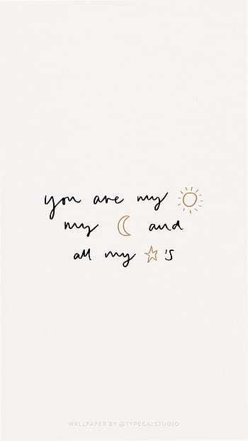 You are my sun, moon and all my starts phone . Moon and star quotes ...