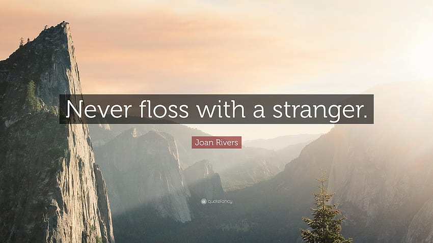 Joan Rivers Quote: “Never floss with a stranger.” HD wallpaper