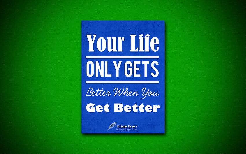 Your Life Only Gets Better When You Get Better, quotes, Brian Tracy, motivation, inspiration with resolution 3840x2400. High Quality HD wallpaper