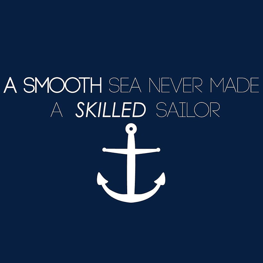 A smooth sea never made a skilled sailor HD phone wallpaper
