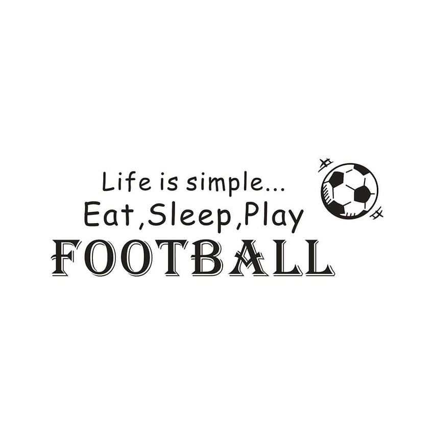 WM & MW Football Wall Stickers, Life is Simple Eat,Sleep, eat sleep play soccer repeat HD phone wallpaper