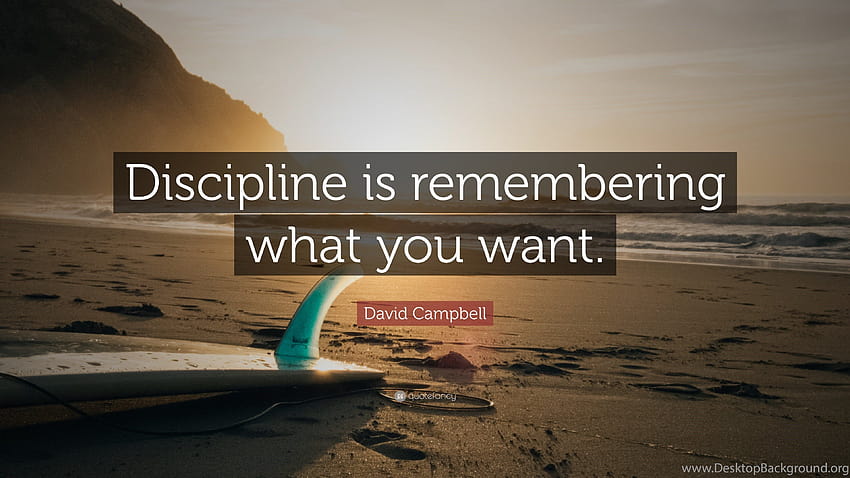 Citazione di David Campbell: “La disciplina è ricordare ciò che vuoi... Sfondi Sfondo HD