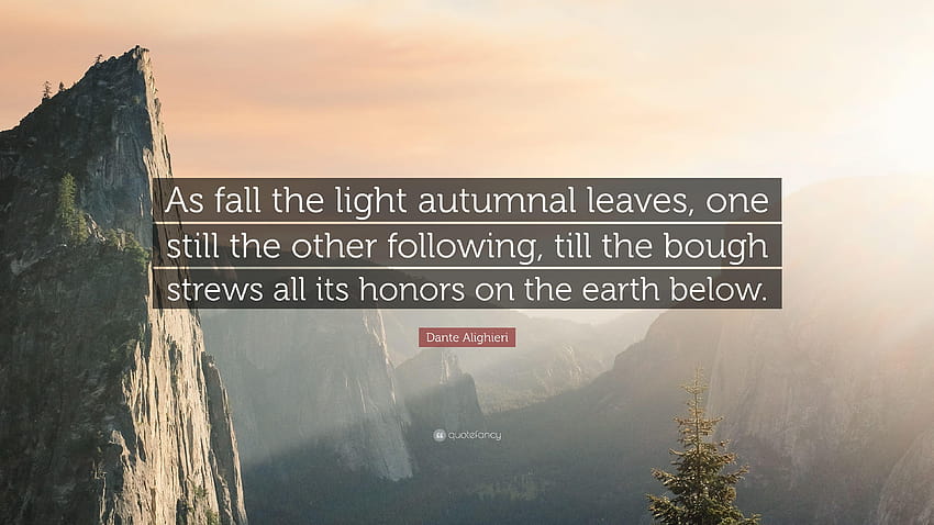 Dante Alighieri Quote: “As fall the light autumnal leaves, one still HD wallpaper