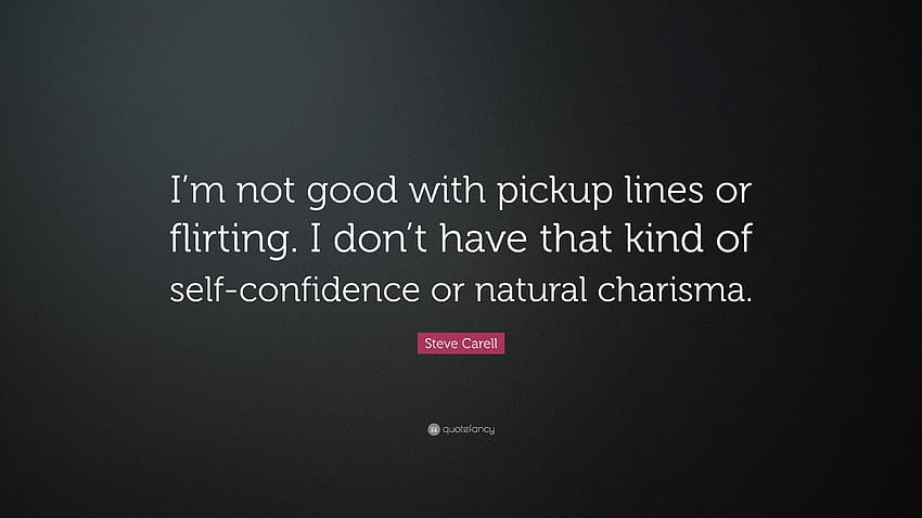 Steve Carell Quote: “I'm not good with pickup lines or flirting. I don't have that kind of self, pick up lines HD wallpaper