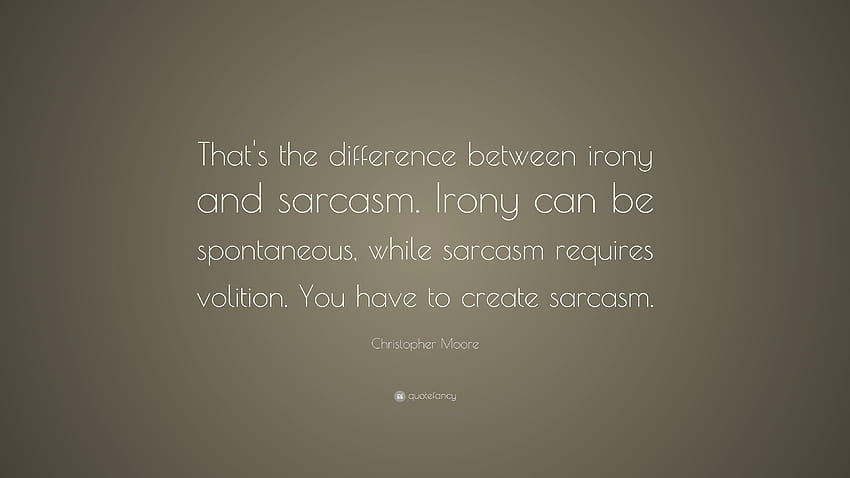 Christopher Moore Quote: “That's the difference between irony and, sarcasm HD wallpaper