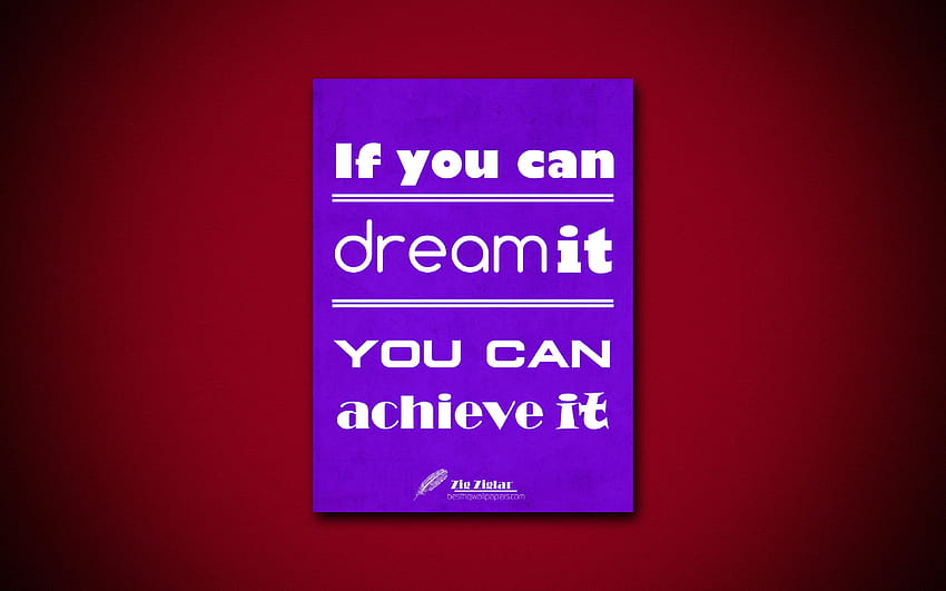 If you can dream it you can achieve it, business quotes, Zig Ziglar, motivation, inspiration with resolution 3840x2400. High Quality HD wallpaper