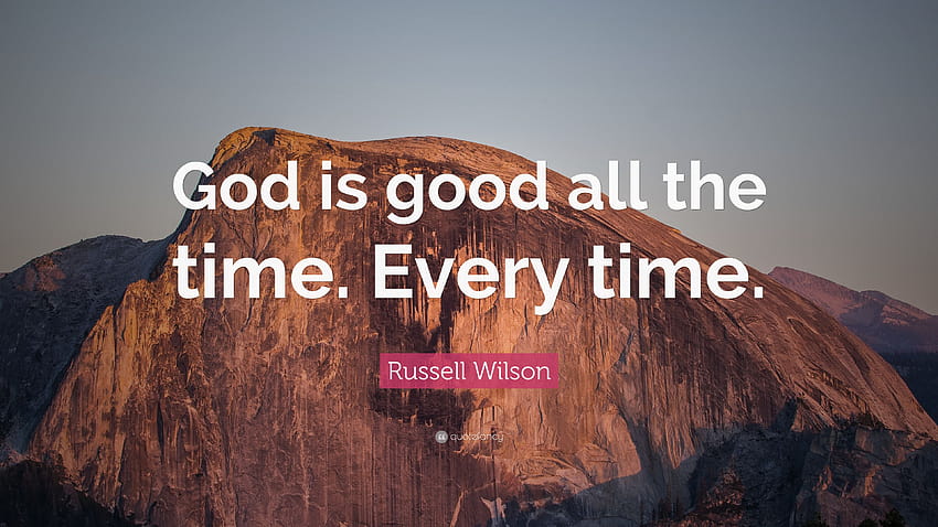 Citation Russell Wilson Dieu : Dieu est bon tout le temps. A chaque fois.