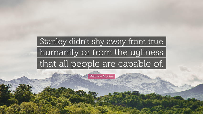 Matthew Modine Quote: “Stanley didn't shy away from true humanity HD wallpaper