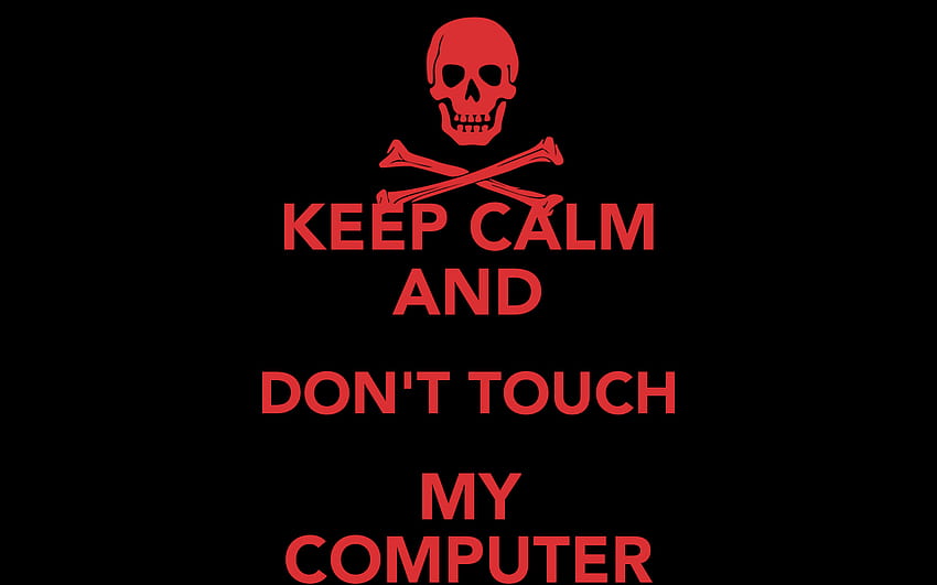 Zachowaj spokój i nie dotykaj mojego komputera Tapeta HD