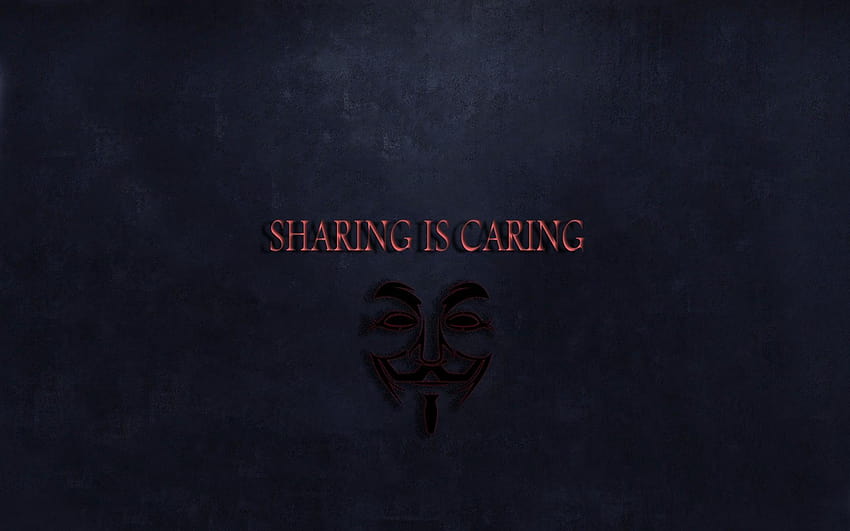 anonymous sharing is caring / and HD wallpaper