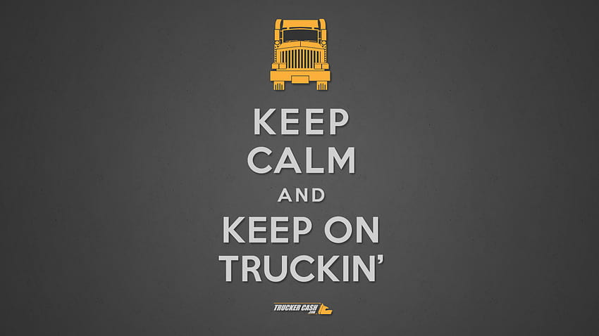 Mantenha a calma e continue no Truckin The Trucker Cash Blog [1366x768] para seu, celular e tablet papel de parede HD