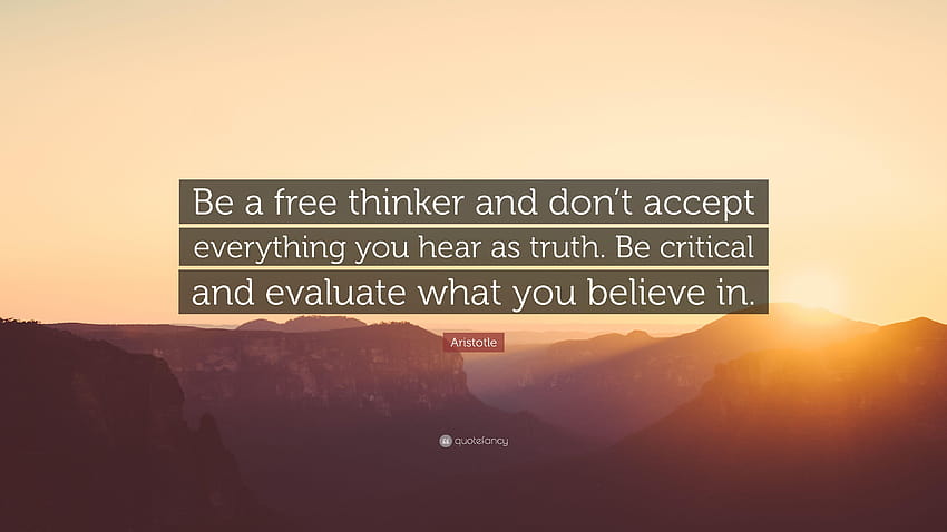 Aristotle Quote: “Be a thinker and don't accept everything you HD wallpaper