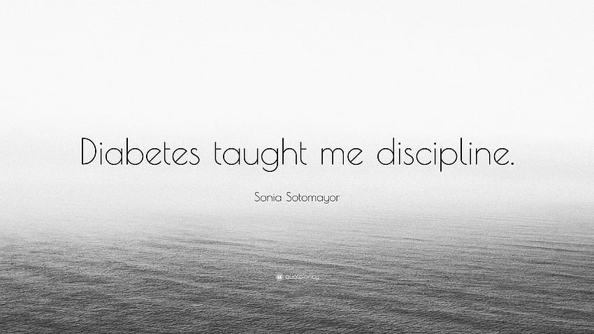 Цитат на Соня Сотомайор: „Диабетът ме научи на дисциплина.“ HD тапет