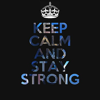 Keep calm and stay strong HD wallpapers | Pxfuel