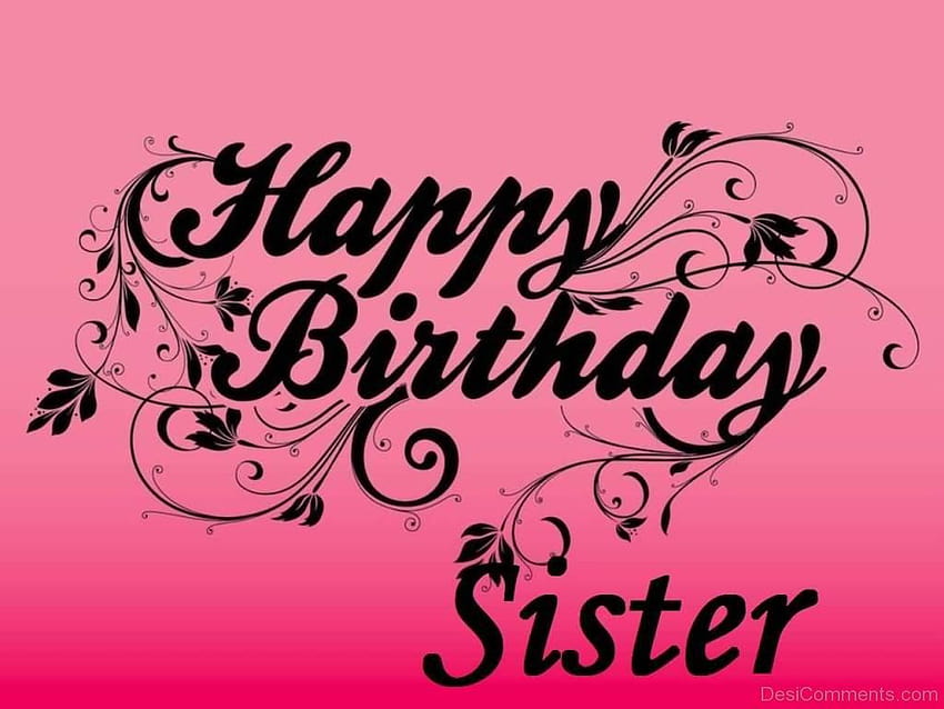 Happy Birtay Sister Wishes, best sis ever HD wallpaper