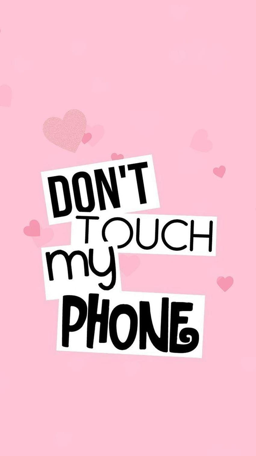 Ne touchez pas mon téléphone, s'il vous plaît ne touchez pas mon téléphone Fond d'écran de téléphone HD