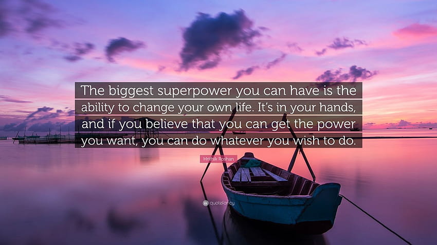 Cita de Hrithik Roshan: “El superpoder más grande que puedes tener es el superpoder fondo de pantalla