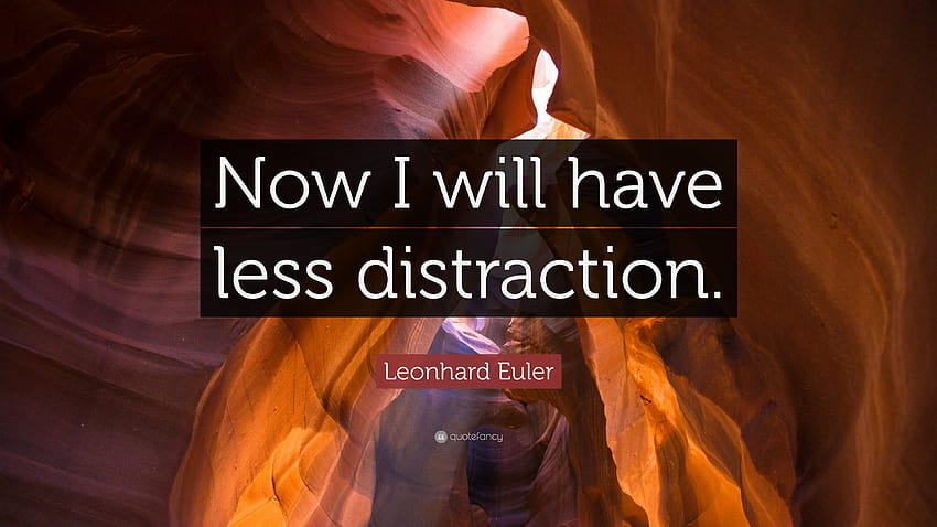 Leonhard Euler Quote: “Now I will have less distraction.” HD wallpaper