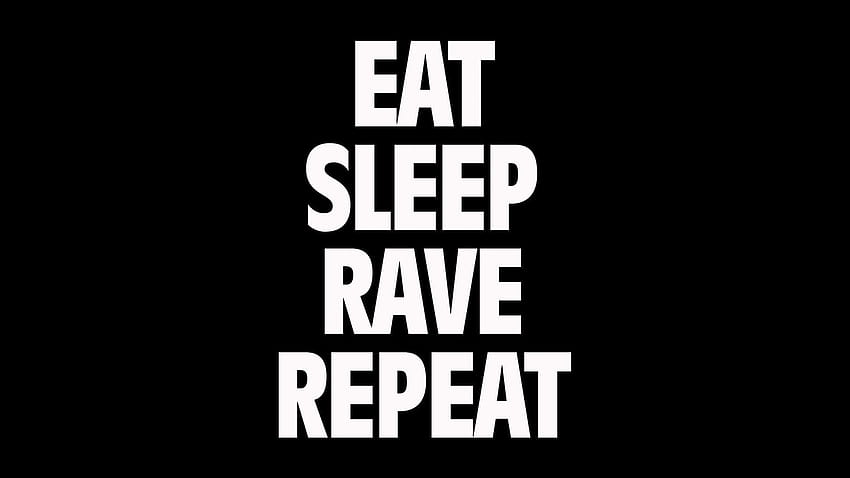eat sleep rave repeat … HD-Hintergrundbild