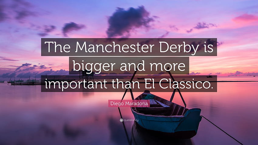 Diego Maradona Quote: “The Manchester Derby is bigger and more important than El Classico.” HD wallpaper