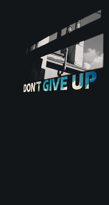Never ever give up HD wallpapers | Pxfuel