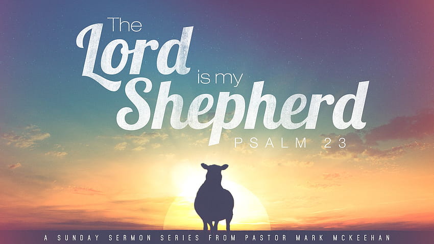 Mezmur 23: Kesinlikle İyilik ve Merhamet - Chilhowee Hills Baptist Kilisesi, Mezmur 236 HD duvar kağıdı
