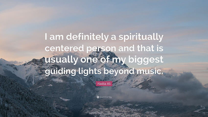 Nadia Ali Quote: “I am definitely a spiritually centered person HD wallpaper