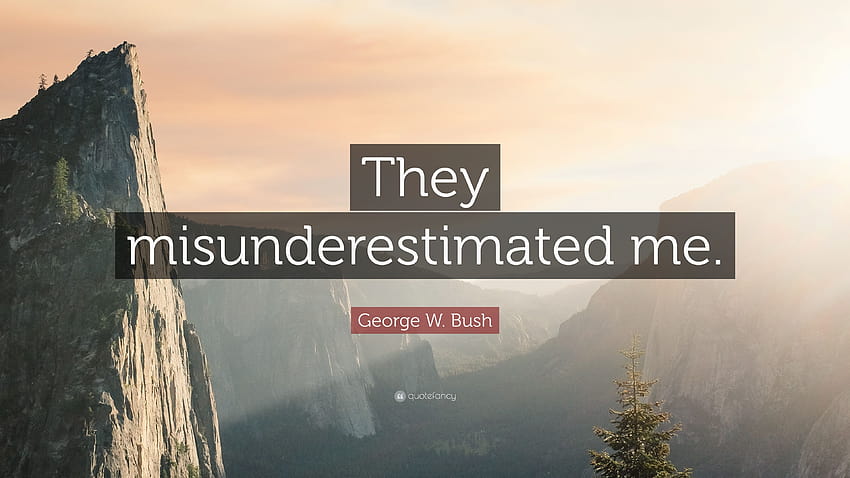 George W. Bush Quote: “They misunderestimated me.” HD wallpaper