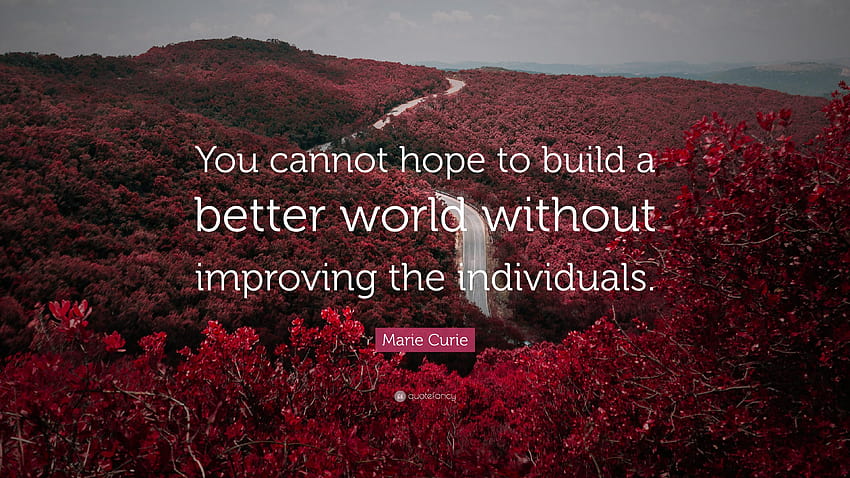 Marie Curie Quote: “You cannot hope to build a better world HD wallpaper