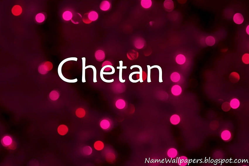 Chetan Name Chetan ~ Name Urdu Name Meaning, rm 3d name HD wallpaper