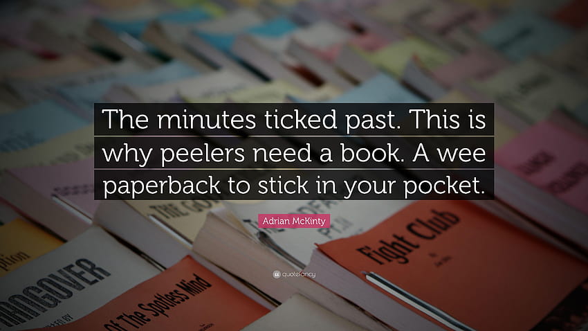 Adrian McKinty Quote: “The minutes ticked past. This is why peelers, paperback book HD wallpaper