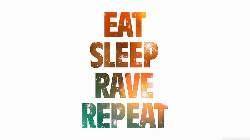 eat sleep rave repeat ❤ for Ultra TV, rave mobile HD wallpaper