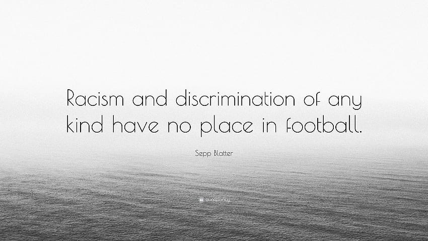 Sepp Blatter Quote: “Racism and discrimination of any kind have no, no to racism HD wallpaper
